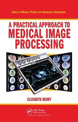 A Practical Approach to Medical Image Processing