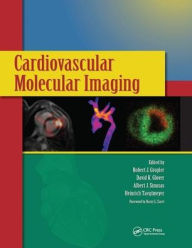 Title: Cardiovascular Molecular Imaging / Edition 1, Author: Robert J. Gropler