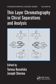 Title: Thin Layer Chromatography in Chiral Separations and Analysis / Edition 1, Author: Teresa Kowalska