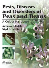 Title: Pests, Diseases and Disorders of Peas and Beans: A Colour Handbook, Author: Anthony J. Biddle