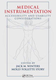 Title: Medical Instrumentation: Accessibility and Usability Considerations / Edition 1, Author: Jack M. Winters