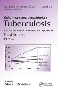 Title: Reichman and Hershfield's Tuberculosis: A Comprehensive, International Approach / Edition 3, Author: Lee B. Reichman