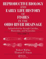 Reproductive Biology and Early Life History of Fishes in the Ohio River Drainage: Aphredoderidae through Cottidae, Moronidae, and Sciaenidae, Volume 5