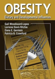 Title: Obesity: Dietary and Developmental Influences / Edition 1, Author: Gail Woodward-Lopez