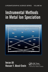 Title: Instrumental Methods in Metal Ion Speciation / Edition 1, Author: Imran Ali