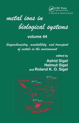 Metal Ions In Biological Systems, Volume 44: Biogeochemistry, Availability, and Transport of Metals in the Environment / Edition 1