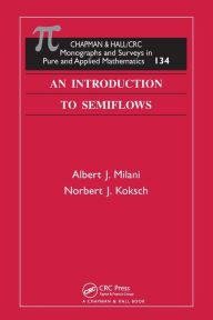 Title: An Introduction to Semiflows / Edition 1, Author: Albert J. Milani