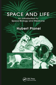 Title: Space and Life: An Introduction to Space Biology and Medicine / Edition 1, Author: Hubert Planel