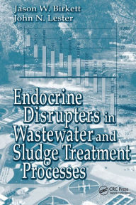 Title: Endocrine Disrupters in Wastewater and Sludge Treatment Processes, Author: Jason W. Birkett