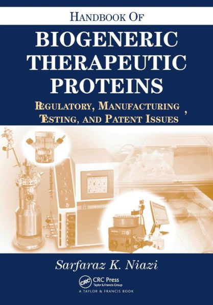 Handbook of Biogeneric Therapeutic Proteins: Regulatory, Manufacturing, Testing, and Patent Issues / Edition 1