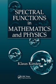 Title: Spectral Functions in Mathematics and Physics / Edition 1, Author: Klaus Kirsten