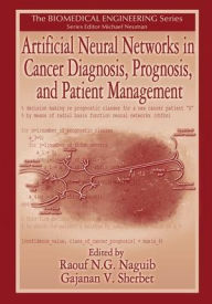 Title: Artificial Neural Networks in Cancer Diagnosis, Prognosis, and Patient Management / Edition 1, Author: R. N. G. Naguib