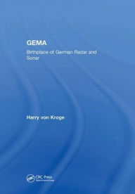 Title: GEMA: Birthplace of German Radar and Sonar, Author: Harry von Kroge