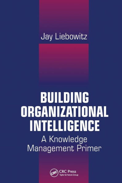 Building Organizational Intelligence: A Knowledge Management Primer