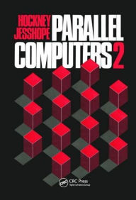 Title: Parallel Computers 2: Architecture, Programming and Algorithms, Author: R.W Hockney