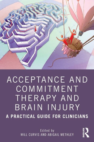 Acceptance and Commitment Therapy Brain Injury: A Practical Guide for Clinicians