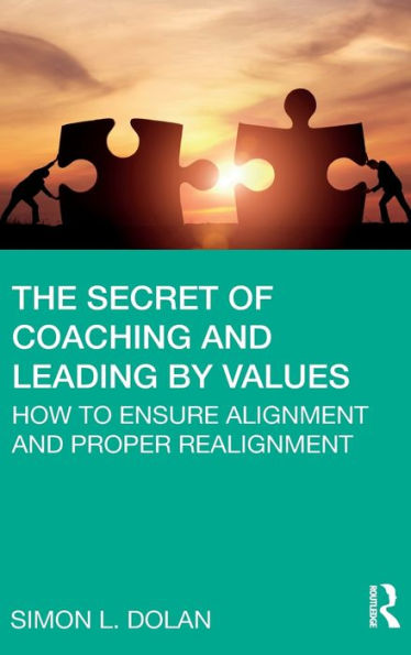 The Secret of Coaching and Leading by Values: How to Ensure Alignment Proper Realignment