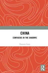 Title: China: Confucius in the Shadows, Author: Poonam Surie