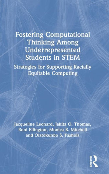 Fostering Computational Thinking Among Underrepresented Students in STEM: Strategies for Supporting Racially Equitable Computing