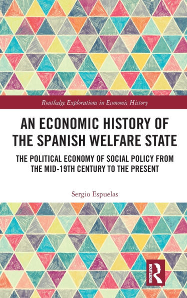 An Economic History of the Spanish Welfare State: Political Economy Social Policy from Mid-19th Century to Present