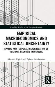 Title: Empirical Macroeconomics and Statistical Uncertainty: Spatial and Temporal Disaggregation of Regional Economic Indicators / Edition 1, Author: Mateusz Pipien