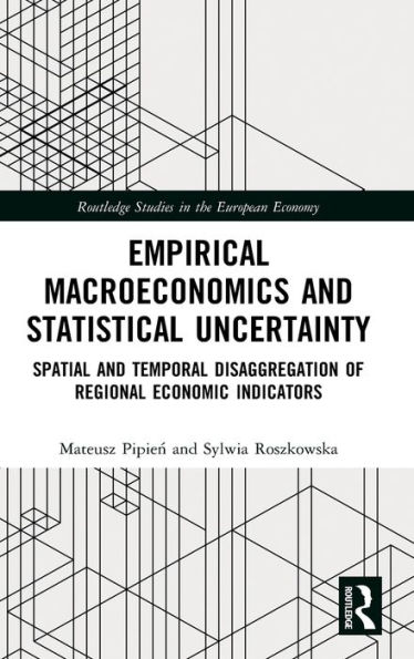 Empirical Macroeconomics and Statistical Uncertainty: Spatial and Temporal Disaggregation of Regional Economic Indicators / Edition 1