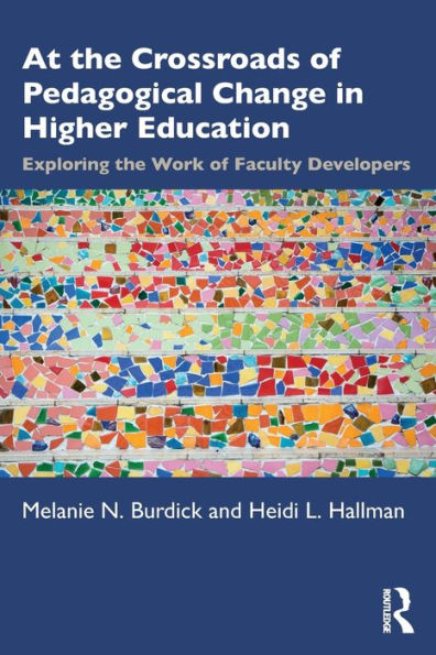 At the Crossroads of Pedagogical Change Higher Education: Exploring Work Faculty Developers