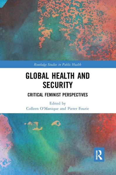 Global Health and Security: Critical Feminist Perspectives / Edition 1