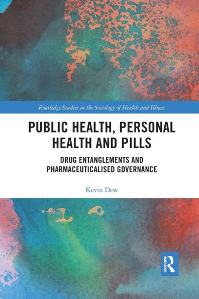 Public Health, Personal Health and Pills: Drug Entanglements and Pharmaceuticalised Governance / Edition 1