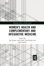 Women's Health and Complementary and Integrative Medicine / Edition 1