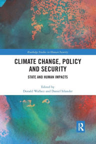 Title: Climate Change, Policy and Security: State and Human Impacts / Edition 1, Author: Donald Wallace