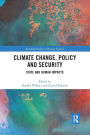 Climate Change, Policy and Security: State and Human Impacts / Edition 1