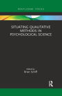Situating Qualitative Methods in Psychological Science