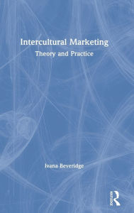 Title: Intercultural Marketing: Theory and Practice, Author: Ivana Beveridge