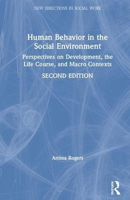 Human Behavior in the Social Environment: Perspectives on Development, the Life Course, and Macro Contexts / Edition 2