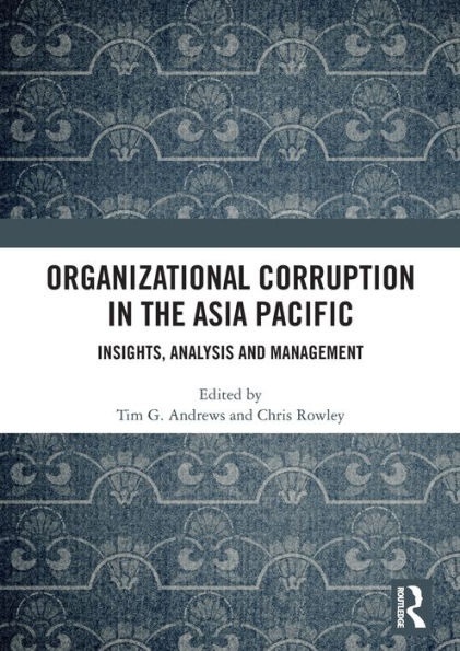 Organizational Corruption in the Asia Pacific: Insights, Analysis and Management
