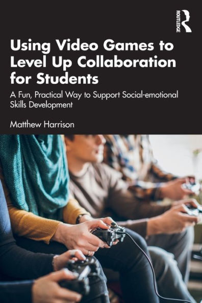 Using Video Games to Level Up Collaboration for Students: A Fun, Practical Way Support Social-emotional Skills Development