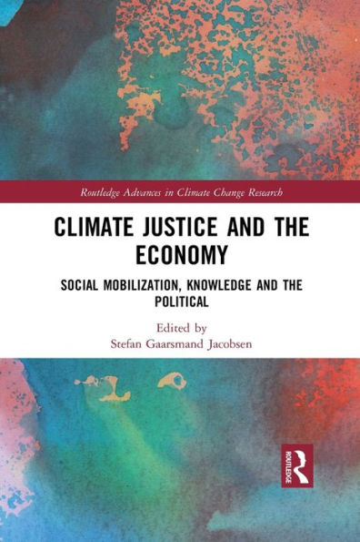 Climate Justice and the Economy: Social mobilization, knowledge and the political / Edition 1