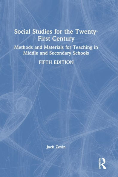 Social Studies for the Twenty-First Century: Methods and Materials for Teaching in Middle and Secondary Schools