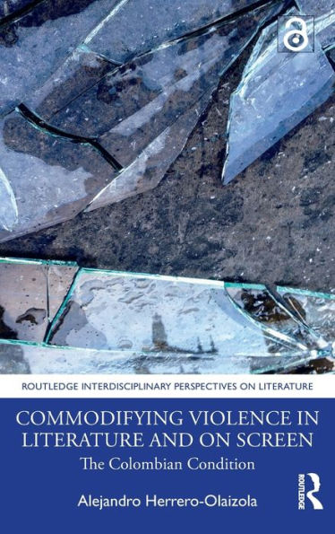 Commodifying Violence in Literature and on Screen: The Colombian Condition