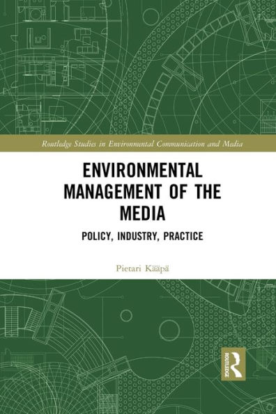 Environmental Management of the Media: Policy, Industry, Practice / Edition 1