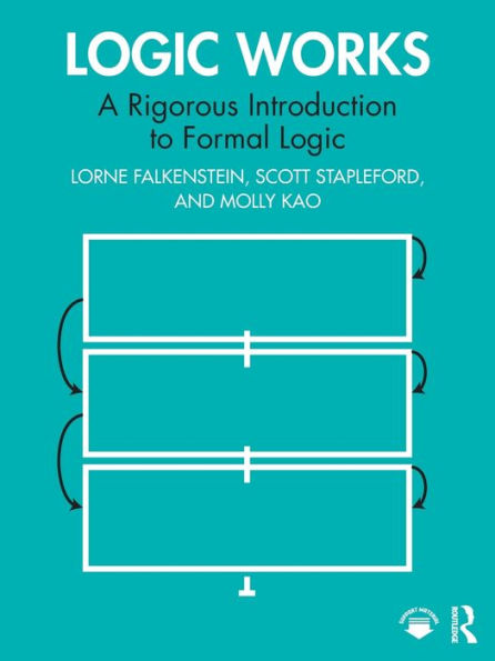 Logic Works: A Rigorous Introduction to Formal