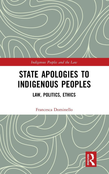 State Apologies to Indigenous Peoples: Law, Politics, Ethics