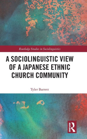A Sociolinguistic View of A Japanese Ethnic Church Community / Edition 1