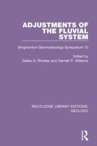 Title: Adjustments of the Fluvial System: Binghamton Geomorphology Symposium 10 / Edition 1, Author: Dallas D. Rhodes