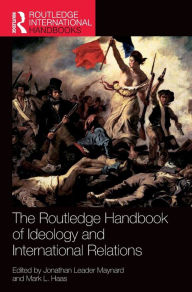 Title: The Routledge Handbook of Ideology and International Relations, Author: Jonathan Leader Maynard