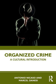 Title: Organized Crime: A Cultural Introduction, Author: Antonio Nicaso