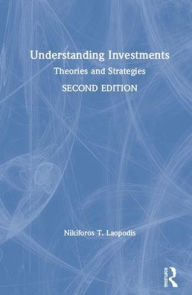 Title: Understanding Investments: Theories and Strategies / Edition 2, Author: Nikiforos T. Laopodis