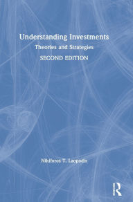 Title: Understanding Investments: Theories and Strategies / Edition 2, Author: Nikiforos T. Laopodis