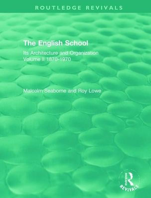 The English School: Its Architecture and Organization, Volume II 1870-1970 / Edition 1